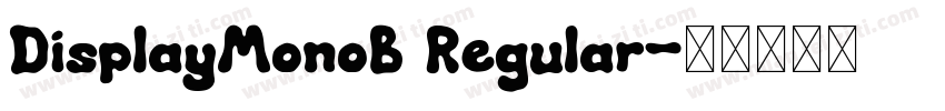 DisplayMonoB Regular字体转换